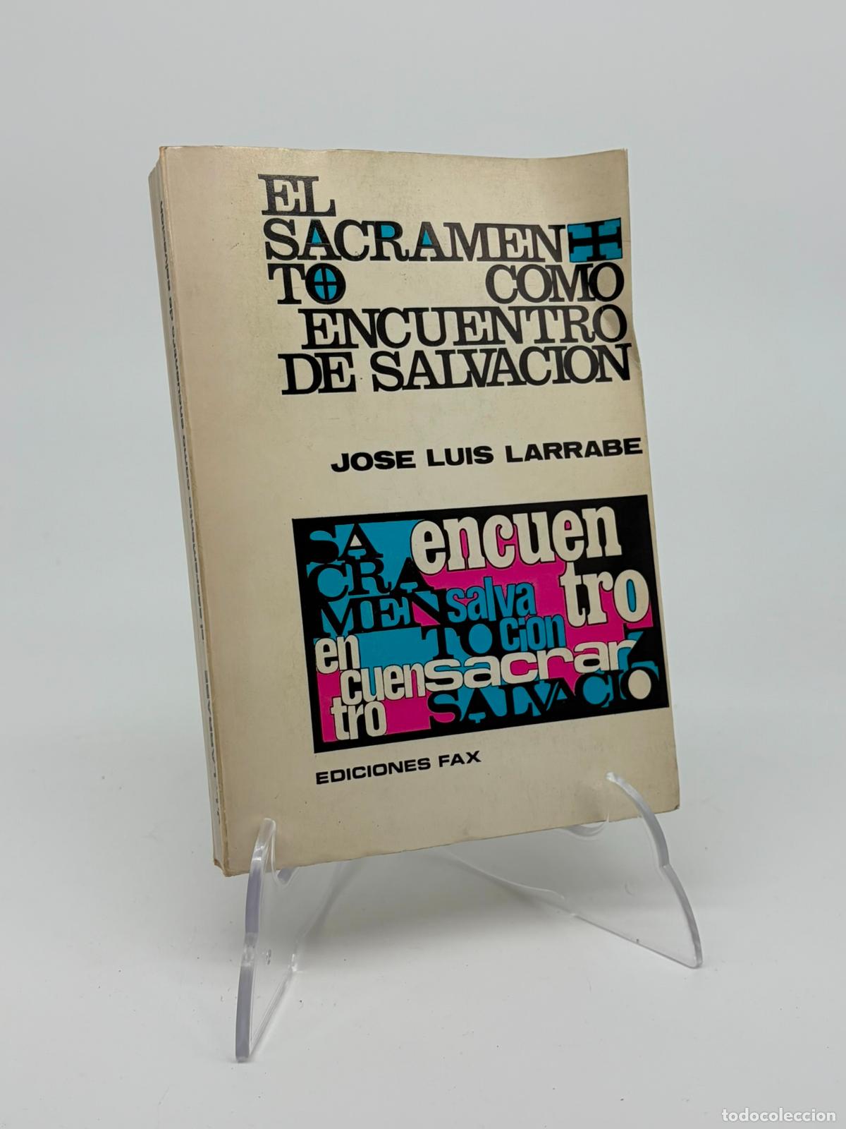 Libros de segunda mano: El sacramento como encuentro de salvaci&oacute;n - Jos&eacute; Luis Larrabe