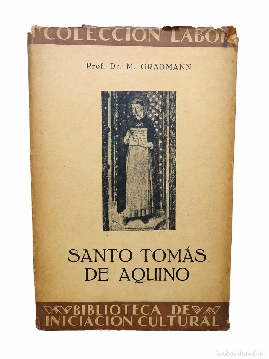 Libros de segunda mano: MARTIN GRABMANN &ndash; SANTO TOM&Aacute;S DE AQUINO &ndash; EDITORIAL LABOR &ndash; LM