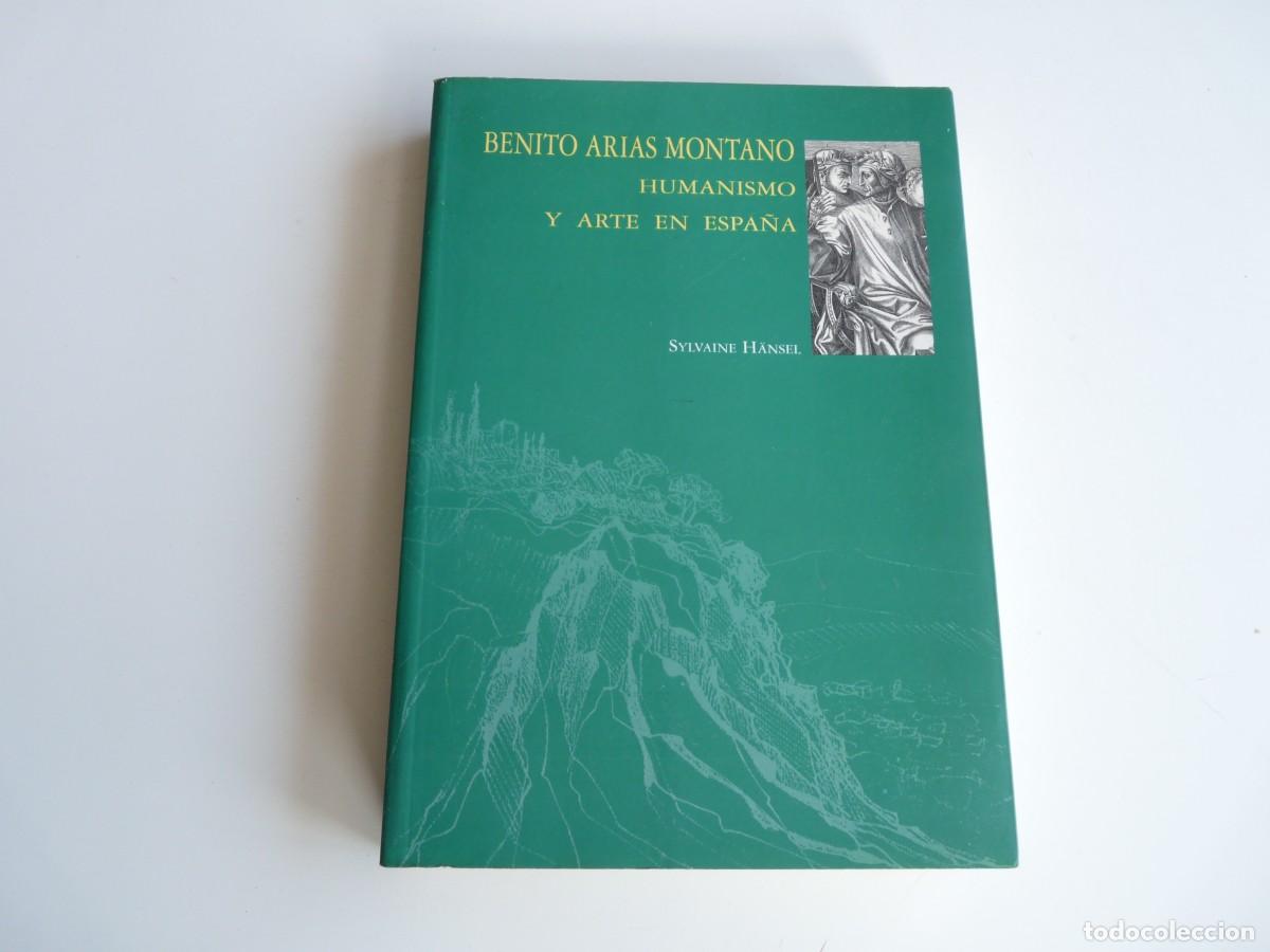 Libros de segunda mano: Benito Arias Montano Humanismo y arte en Espa&ntilde;a Sylvaine H&auml;nsel