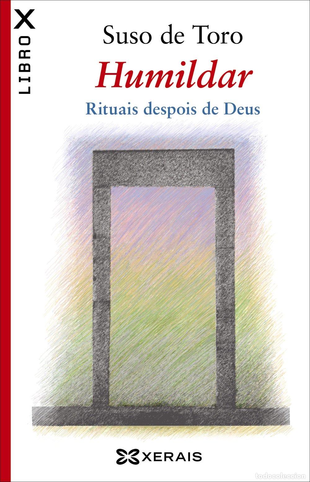 Libros de segunda mano: Humildar: Rituais Despois de Deus - Suso De Toro - Edici&oacute;ns Xerais - Edici&oacute;n Literaria - Librox