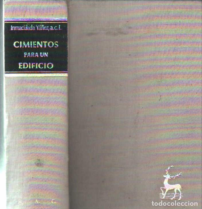 Libros de segunda mano: CIMIENTOS PARA UN EDIFICIO. YA&Ntilde;EZ, INMACULADA. A-RE-2466