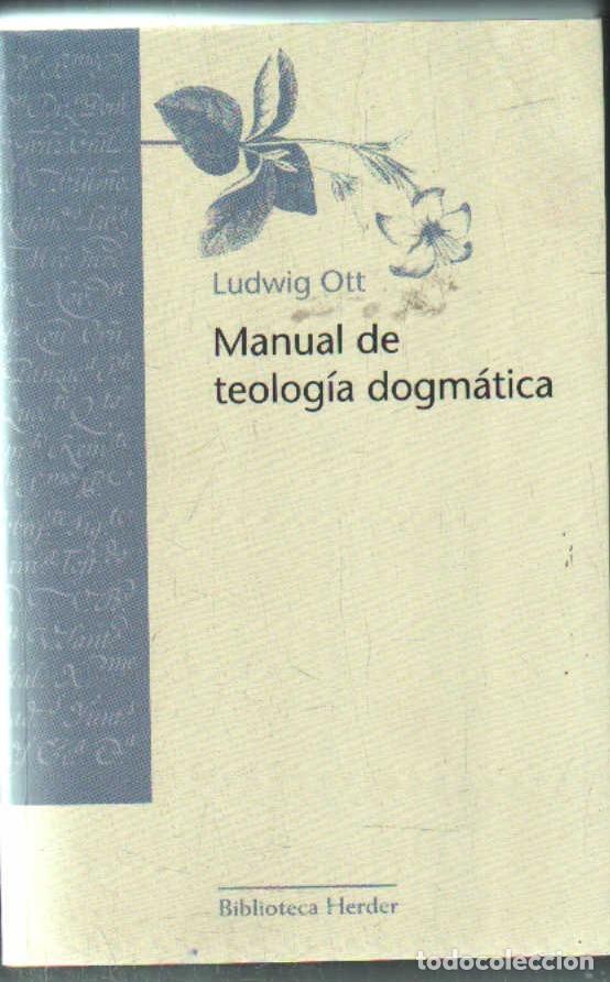 Libros de segunda mano: MANUAL DE TEOLOGIA DOGMATICA. OTT, LUDWIG. A-RE-2467