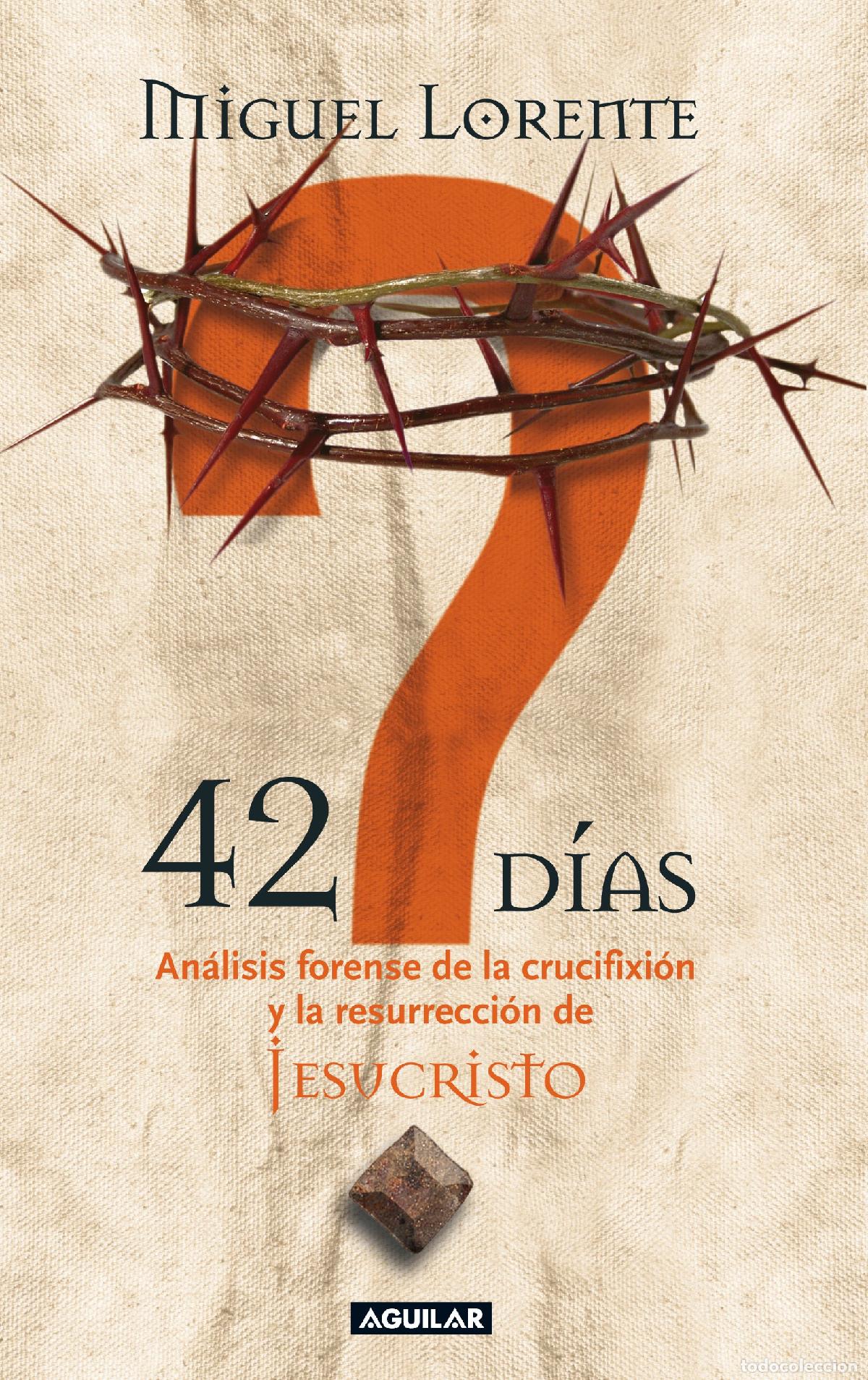 Libros de segunda mano: 42 d&iacute;as: An&aacute;lisis forense de la crucifixi&oacute;n y la resurrecci&oacute;n de Jesucristo