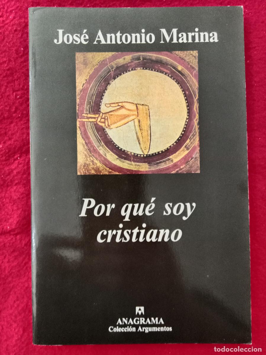 Libros de segunda mano: Por qu&eacute; soy Cristiano - Jos&eacute; Antonio Marina - Edit. Editorial Anagrama. 2005