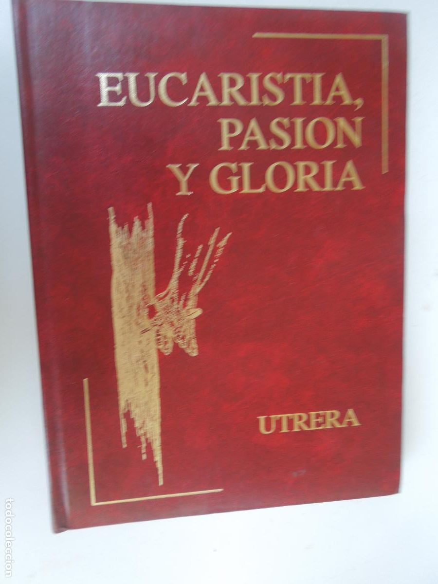 Libros de segunda mano: UTRERA , EUCARISTIA , PASION Y GLORIA - 1999 - DIPTICO IMPRESORES - CONS. GENERAL COFRADIAS UTRERA