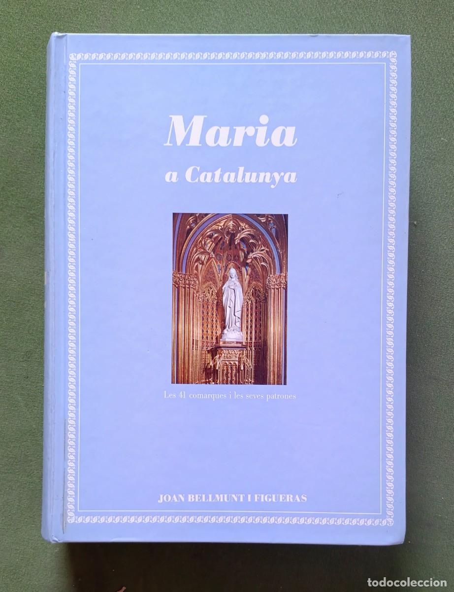 Libros de segunda mano: MARIA A CATALUNYA. LES 41 COMARQUES I LES SEVES PATRONES - JOAN BELLMUNT I FIGUERAS. ed. 1956 - D30