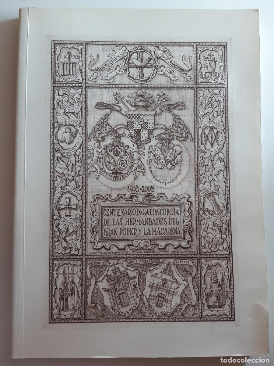 Libros de segunda mano: CENTENARIO DE LA CONCORDIA DE LAS HERMANDADES DEL GRAN PODER Y LA MACARENA 1903 2003 HISTORIA TM