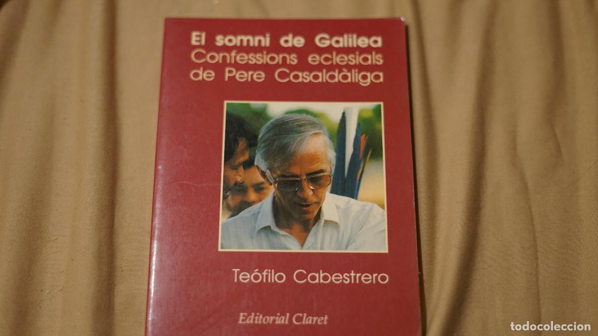Libros de segunda mano: Te&oacute;filo Cabestrero - El somni de Galilea - Confessions ecclesials de Pere Casaldaliga - Claret 1993