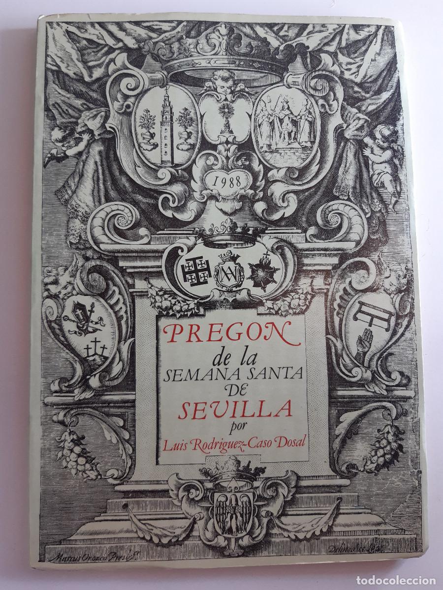 Libros de segunda mano: PREGON DE LA SEMANA SANTA DE SEVILLA LUIS RODRIGUEZ CASO DOSAL TEATRO LOPE DE VEGA 1988