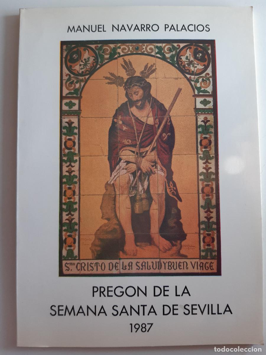 Libros de segunda mano: PREGON DE LA SEMANA SANTA DE SEVILLA 1987 MANUEL NAVARRO PALACIOS RELIGION
