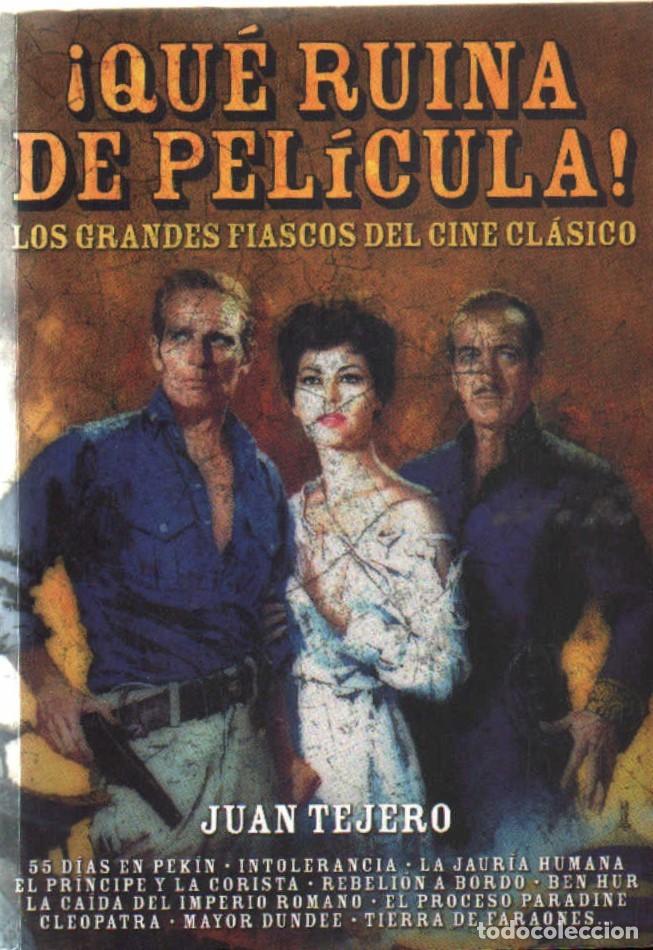 Libros de segunda mano: &iexcl;QUE RUINA DE PELICULA!. LOS GRANDES FIASCOS DEL CINE CLASICO. TEJERO, JUAN. A-CI-1216