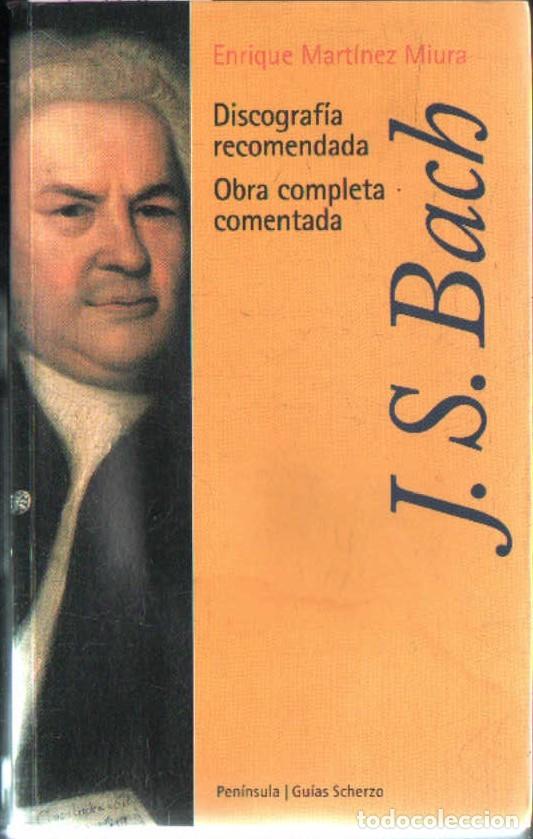 Libros de segunda mano: J. S. BACH DISCOGRAFIA RECOMENDADA. OBRA COMPLETA COMENTADA. MARTINEZ MIURA, ENRIQUE. A-MU-1242