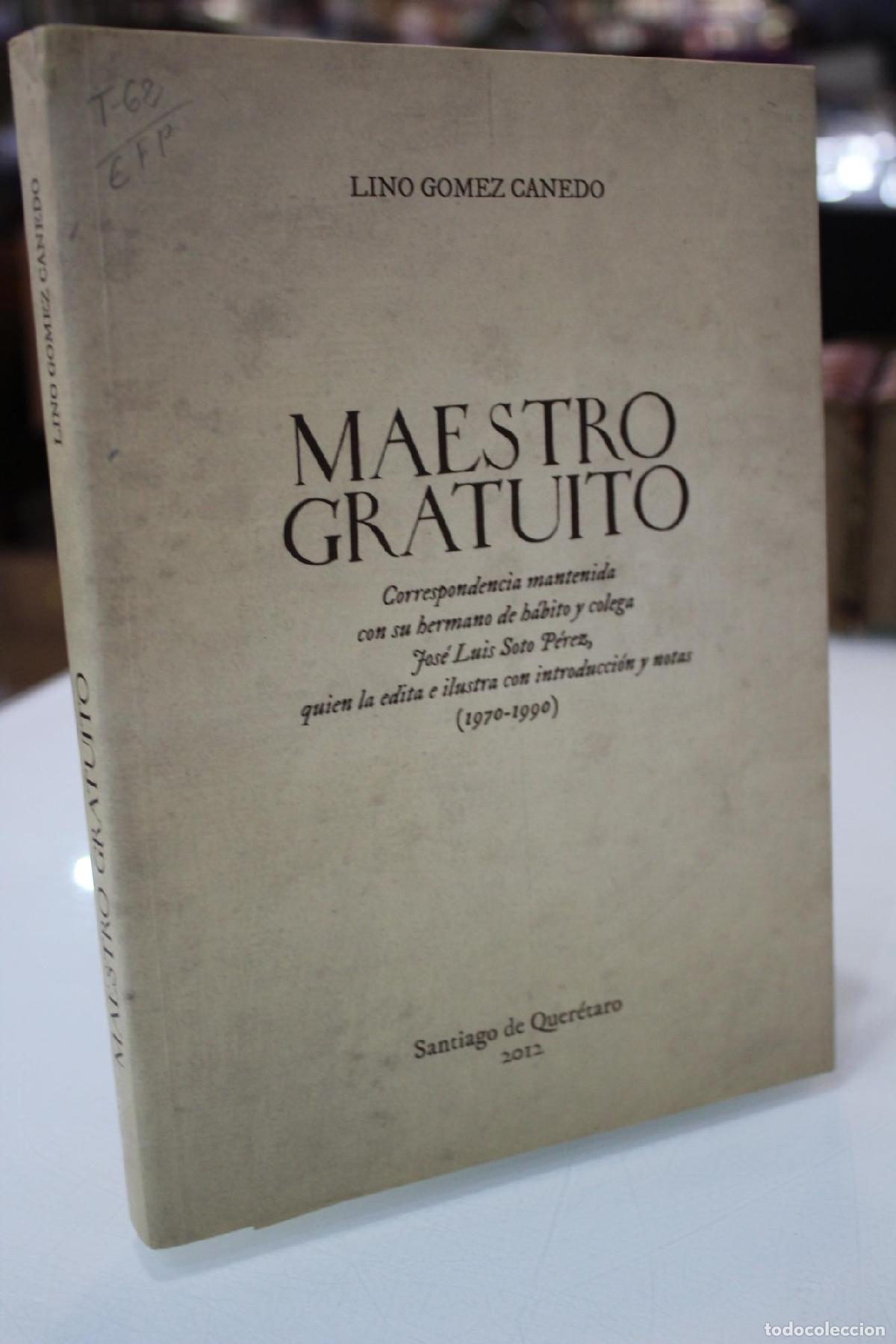 Libros de segunda mano: Maestro gratuito. Correspondencia mantenida con su hermano de h&aacute;bito y colega Jos&eacute; Luis Soto P&eacute;rez,