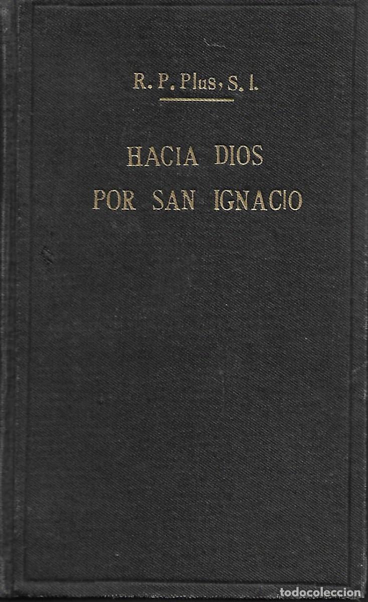 Libros de segunda mano: ANTIGUO LIBRO RELIGIOSO HACIA DIOS POR SAN IGNACIO 1943
