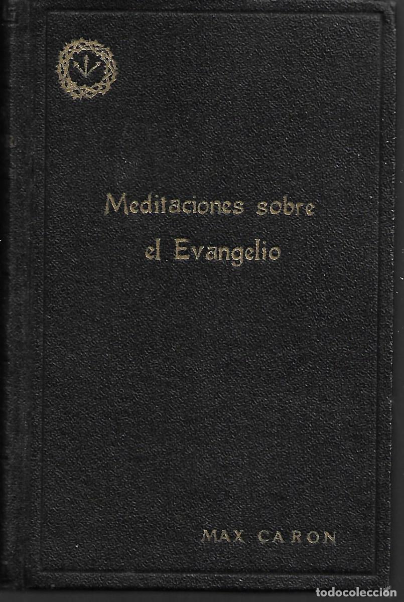 Libros de segunda mano: ANTIGUO LIBRO RELIGIOSO MEDITACIONES SOBRE EL EVANGELIO