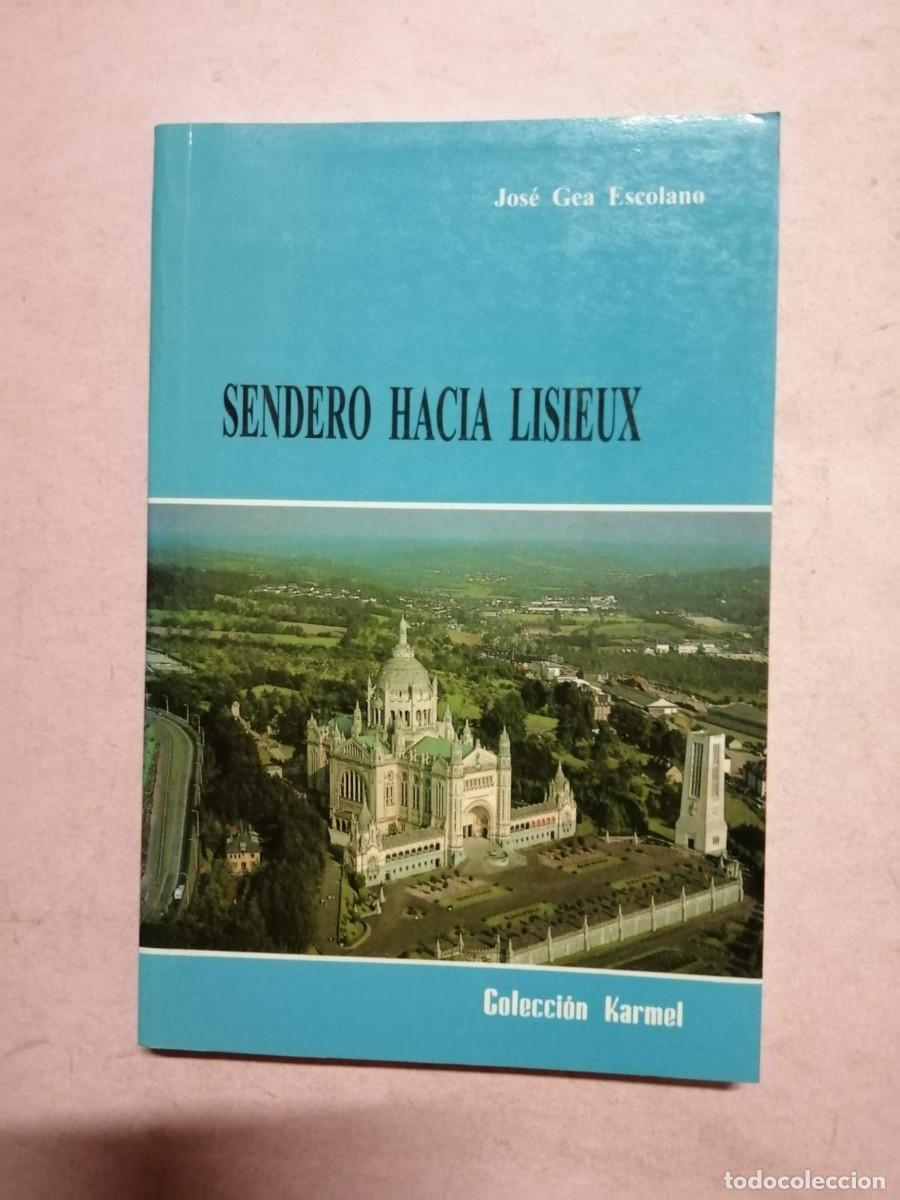 Libros de segunda mano: SENDERO HACIA LISIEUX (JOSE GEA ESCOLANO)