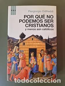 Libros de segunda mano: Por qu&eacute; no podemos ser cristianos: Y menos a&uacute;n cat&oacute;licos - Gentile Vitale - Rba Libros - Actualidad