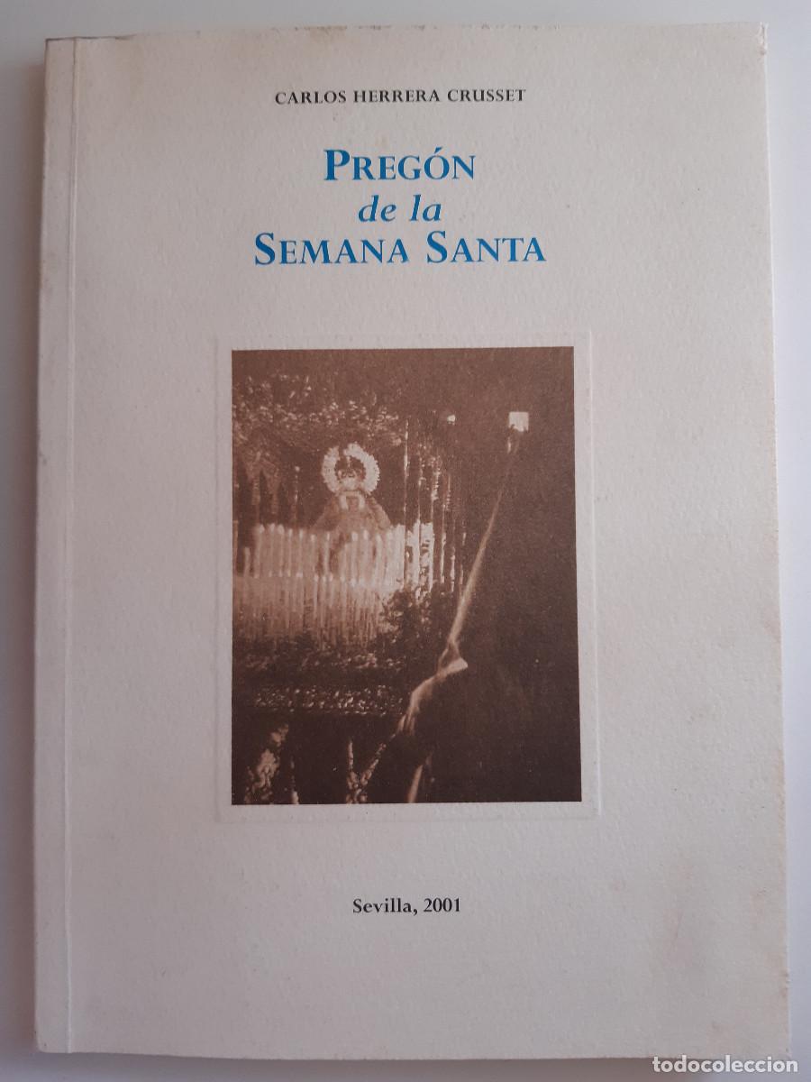 Libros de segunda mano: PREGON DE LA SEMANA SANTA DE SEVILLA CARLOS HERRERA CRUSSET 2001 FIRMADO