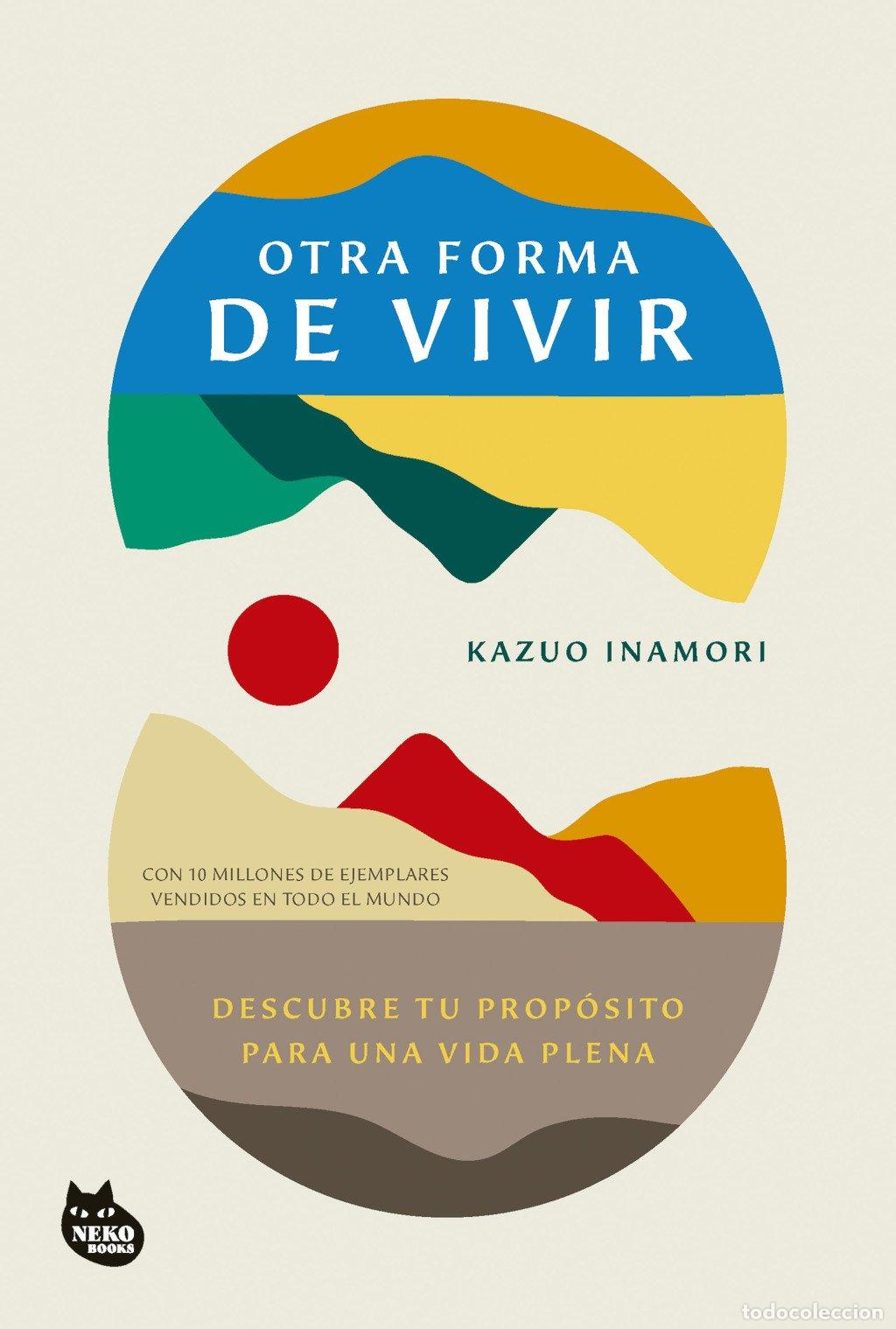 Libros de segunda mano: Otra Forma de Vivir: Descubre Tu Prop&oacute;sito para una Vida Plena - Kazuo Inamori - Neko Books - Grande