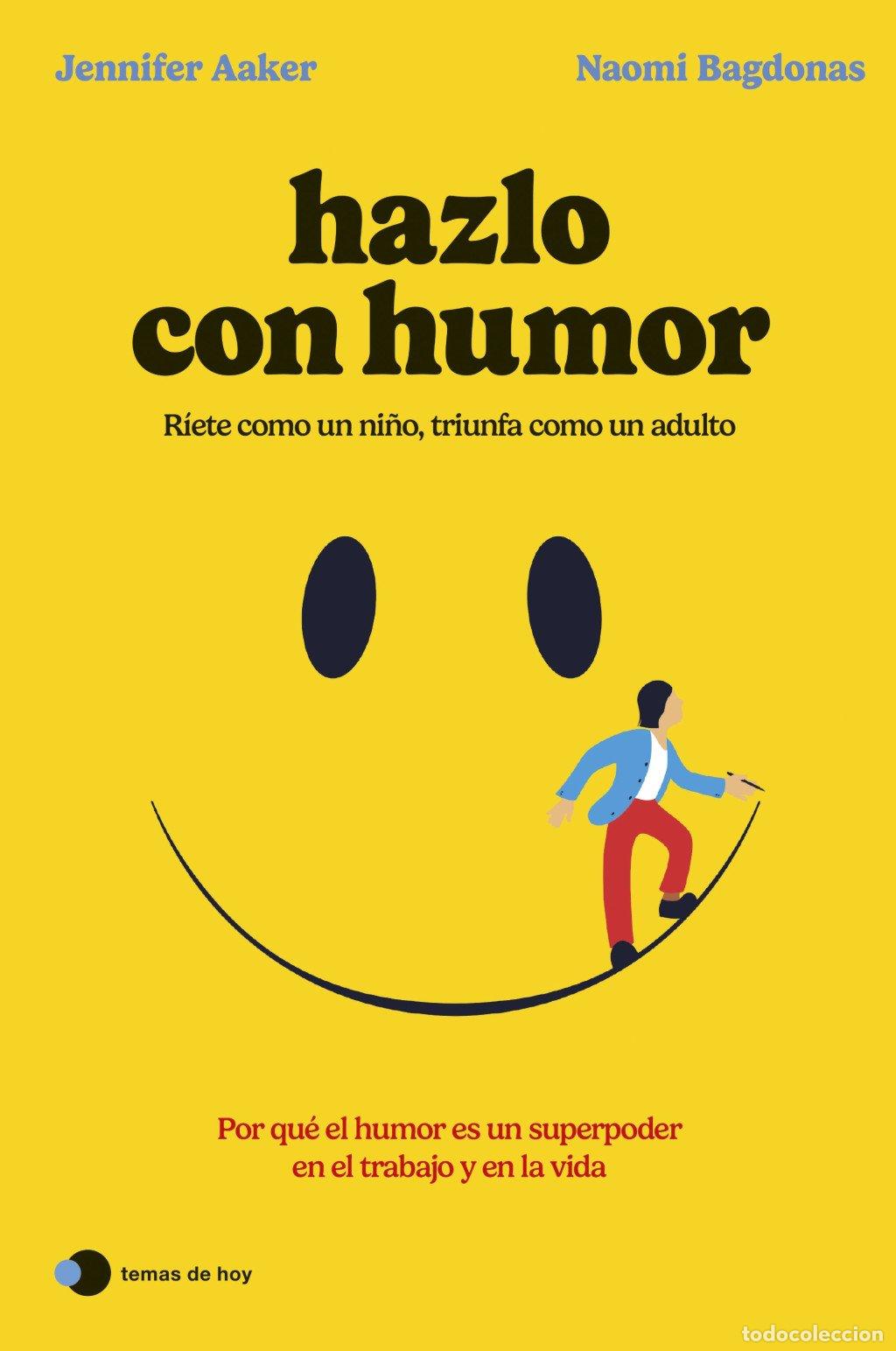 Libros de segunda mano: Hazlo con Humor: Por Qu&eacute; el Humor Es un Superpoder en el Trabajo y en la Vida - Jennifer Aaker