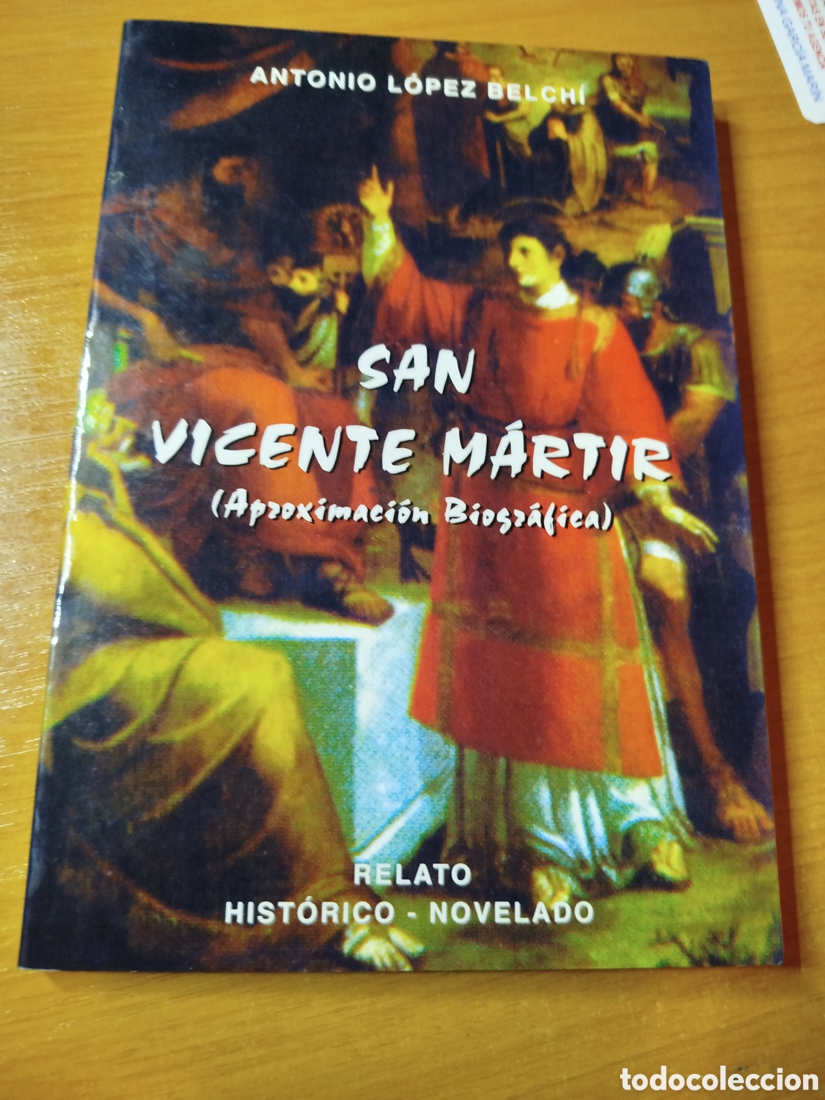 Libros de segunda mano: San Vicente m&aacute;rtir. Aproximaci&oacute;n biogr&aacute;fica. Antonio L&oacute;pez belchi. Teolog&iacute;a.