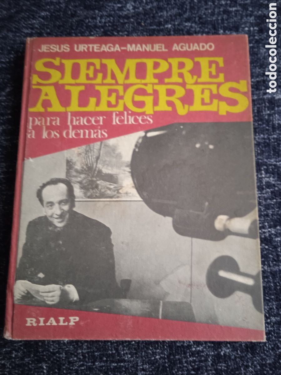 Libros de segunda mano: SIEMPRE ALEGRES -PARA HACER FELICES A LOS DEM&Aacute;S / JESUS URTEAGA Y AGUADO -RELIGI&Oacute;N TV TELEVISI&Oacute;N