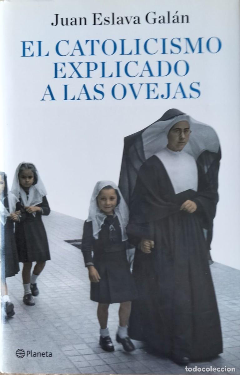Libros de segunda mano: Juan Eslava Gal&aacute;n-El catolicismo explicado a las ovejas.Planeta.2009.