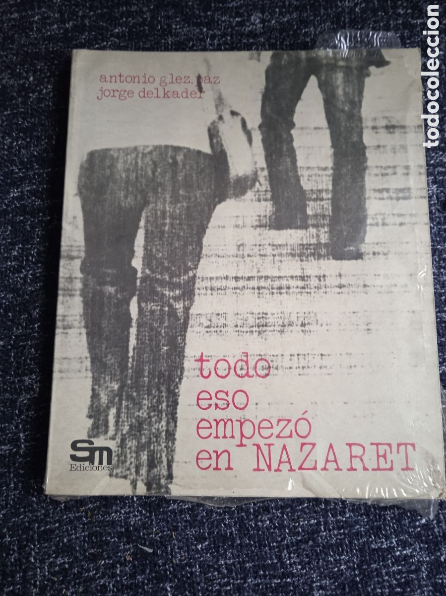 Gebrauchte B&uuml;cher: TODO ESO EMPEZO EN NAZARET / POR : ANTONIO GLEZ. PAZ & JORGE DELKADER - ED. SM