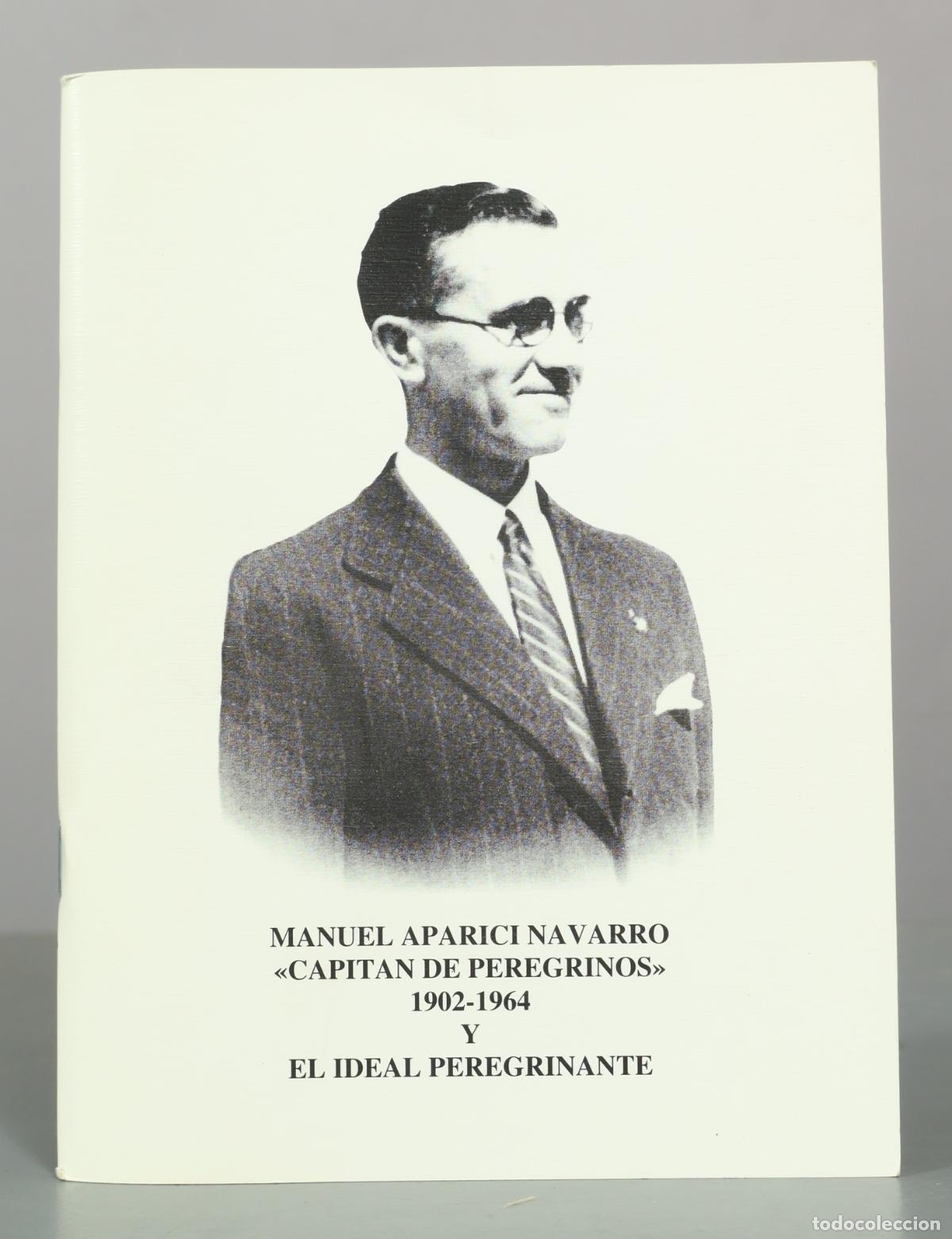 Libros de segunda mano: MANUEL APARICI NAVARRO CAPITAN DE PEREGRINOS 1902-1964 EL IDEAL PEREGRINANTE