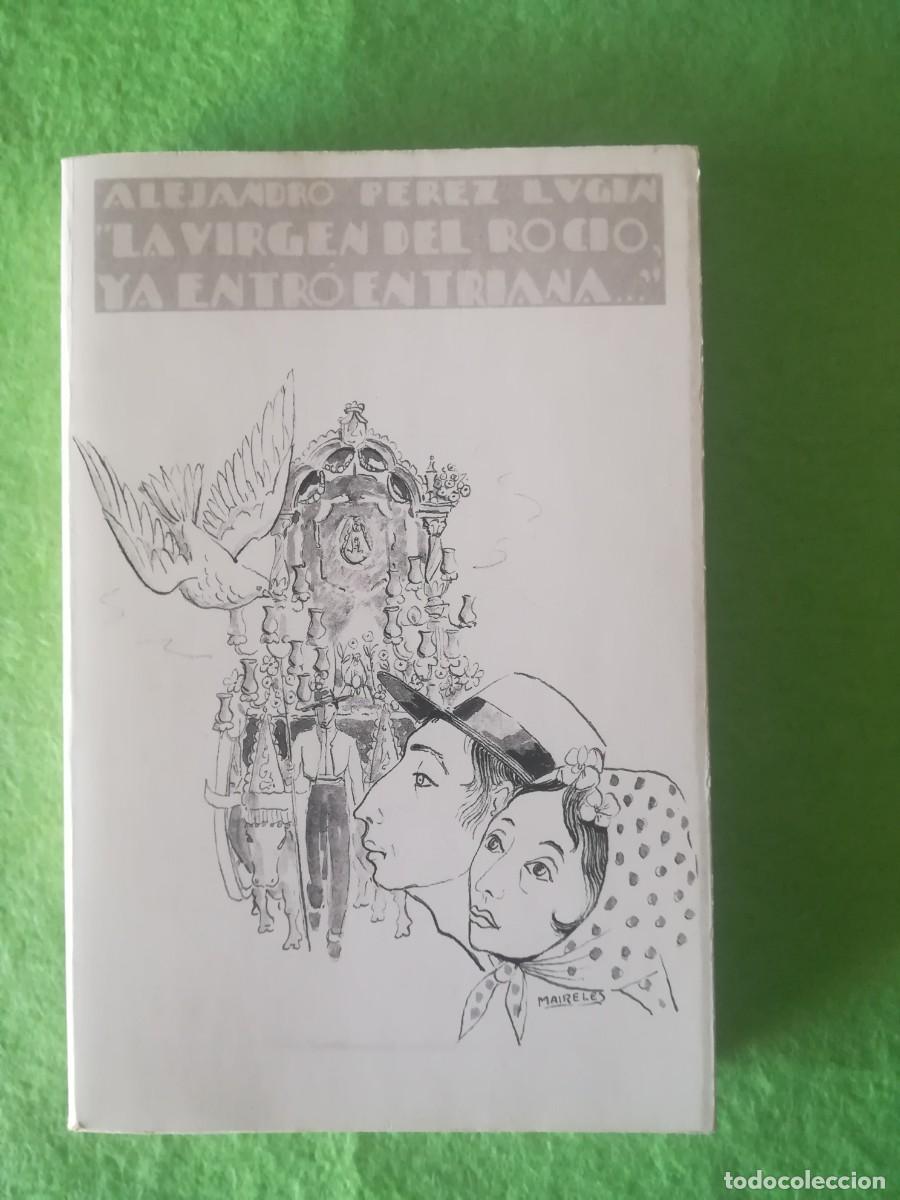 Libros de segunda mano: La virgen del rocio ya entro en triana Alejandro Perez 1988