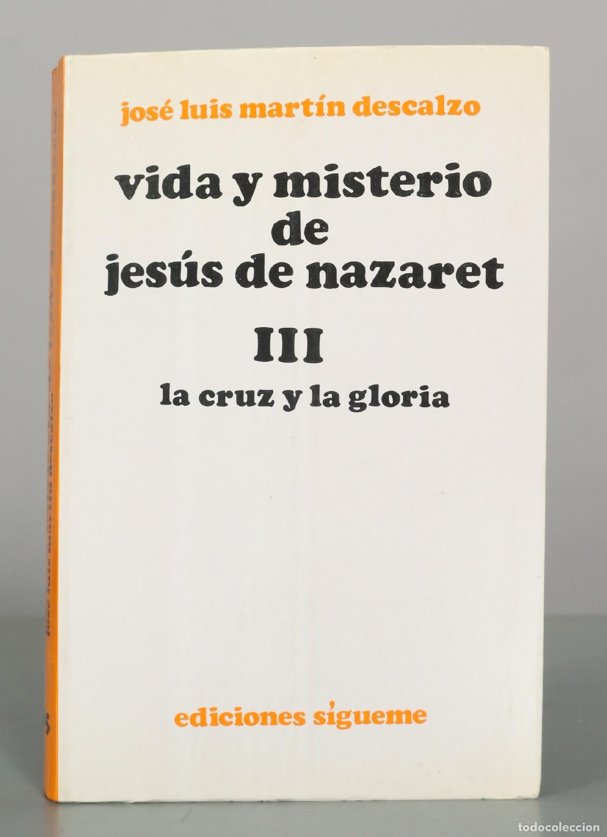 Libros de segunda mano: Vida y misterio de Jes&uacute;s de Nazaret III. La cruz y la gloria - Jos&eacute; Luis Mart&iacute;n Descalzo - Ediciones