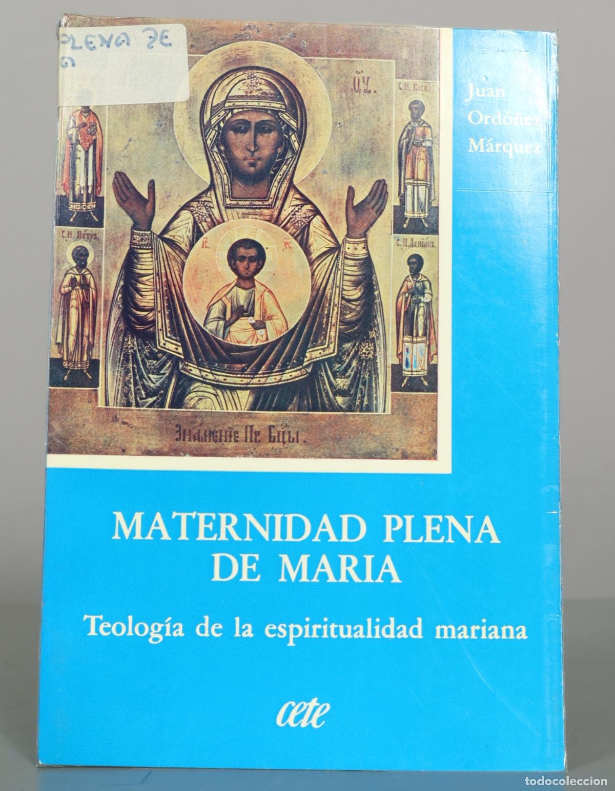 Libros de segunda mano: Maternidad plena de Mar&iacute;a: Teolog&iacute;a de la espiritualidad mariana - Juan Ord&oacute;&ntilde;ez M&aacute;rquez - Editorial