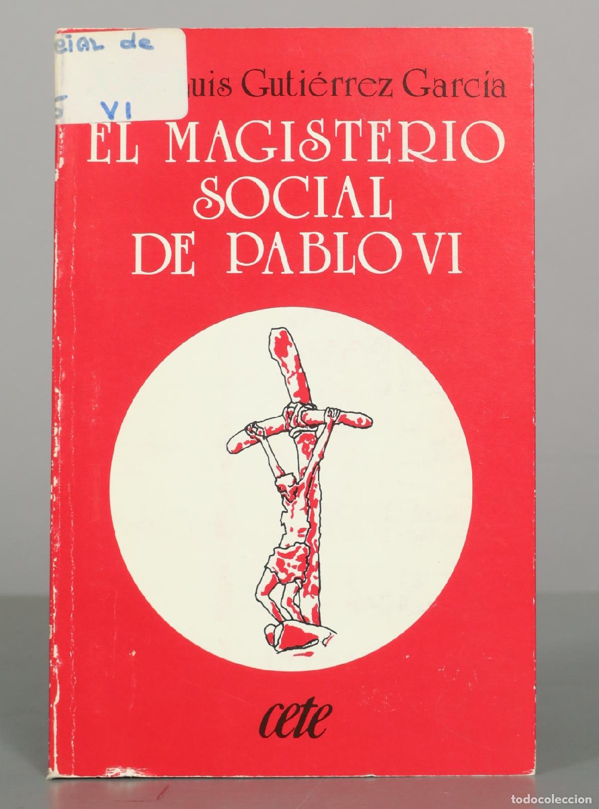 Libros de segunda mano: El magisterio social de Pablo VI - Jos&eacute; Luis Guti&eacute;rrez Garc&iacute;a - Editorial CETE