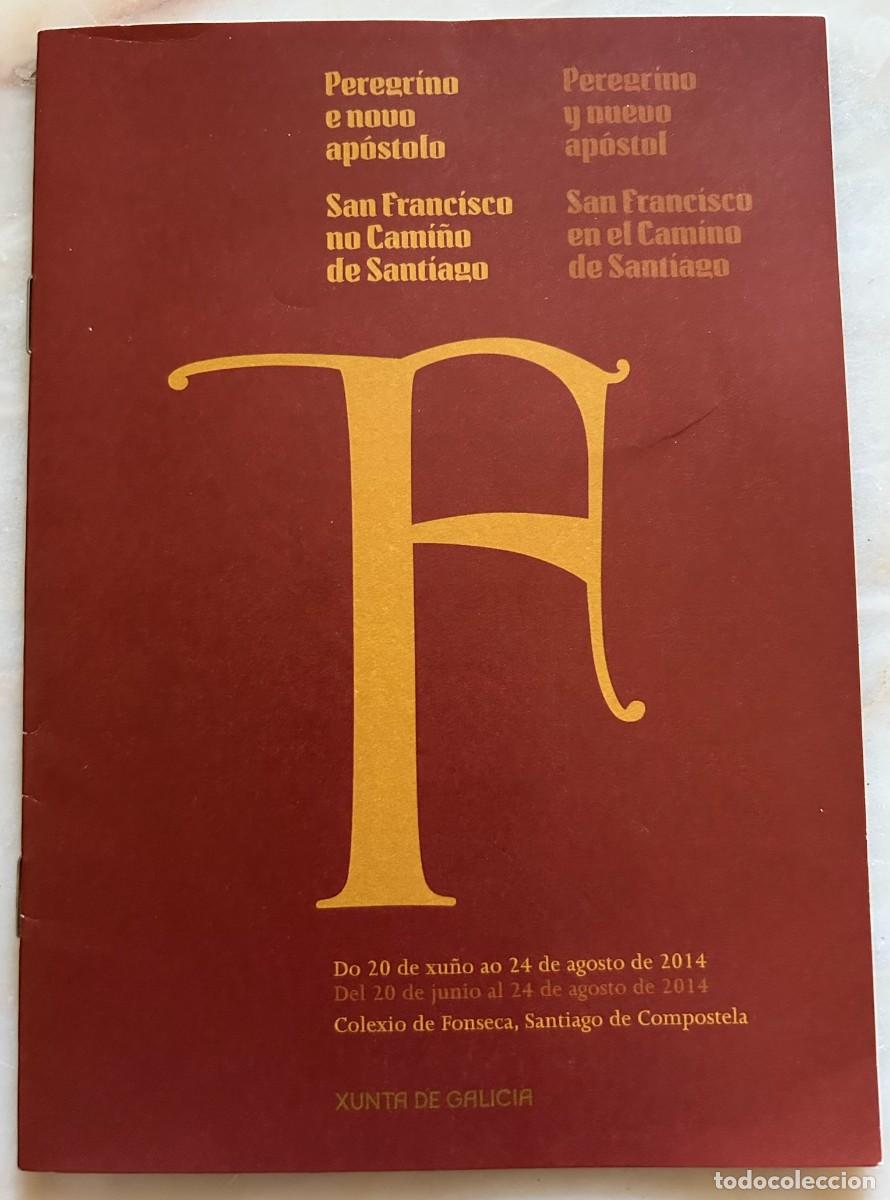 Libros de segunda mano: PEREGRINO Y NUEVO APOSTOL - SAN FRANCISCO EN EL CAMINO DE SANTIAGO - GAL ESP - EXPOSICI&Oacute;N 2014