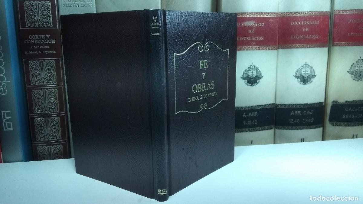 Libros de segunda mano: FE Y OBRAS. SERMONES Y ART&Iacute;CULOS POR ELENA G. DE WHITE. DIECINUEVA PRESENTACIONES HECHAS ENTRE 1881