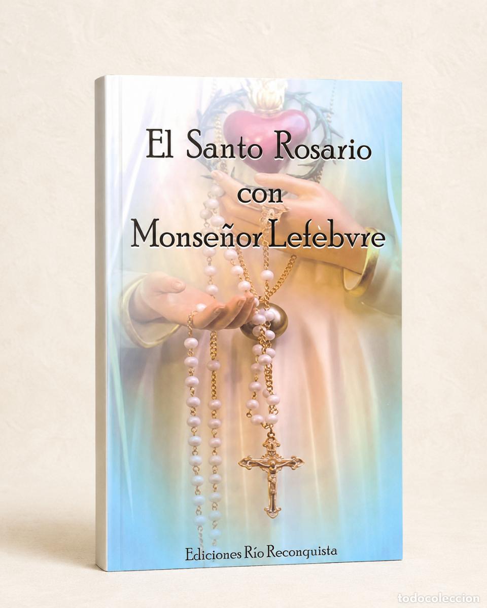 Libros de segunda mano: Padre Troadec / Mons. Marcel Lefebvre &ndash; El Santo Rosario con Monse&ntilde;or Lefebvre &ndash; LM