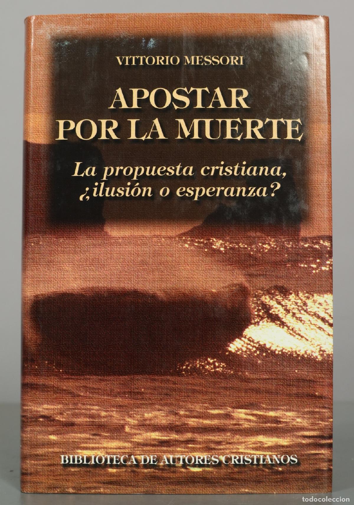 Libros de segunda mano: Apostar por la muerte. La propuesta cristiana: &iquest;Ilusi&oacute;n o esperanza? - Vittorio Messori - Biblioteca