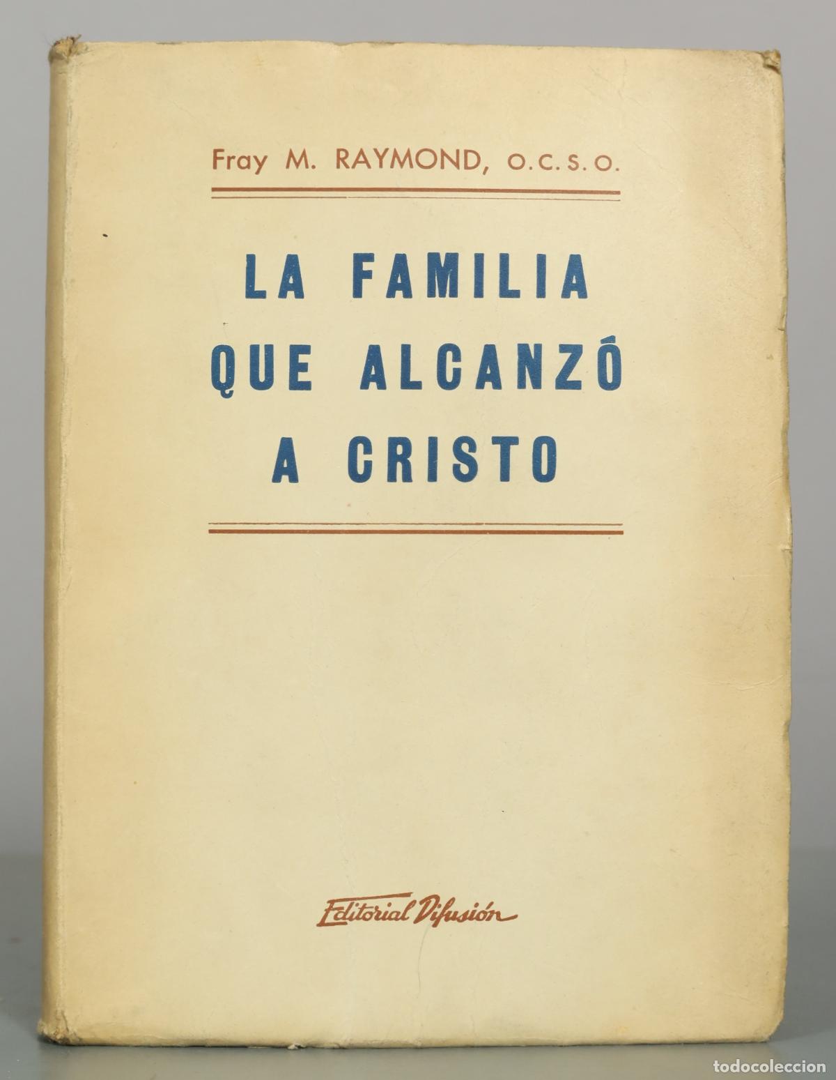 Libros de segunda mano: La familia que alcanz&oacute; a Cristo - Fray M. Raymond - Editorial Difusi&oacute;n
