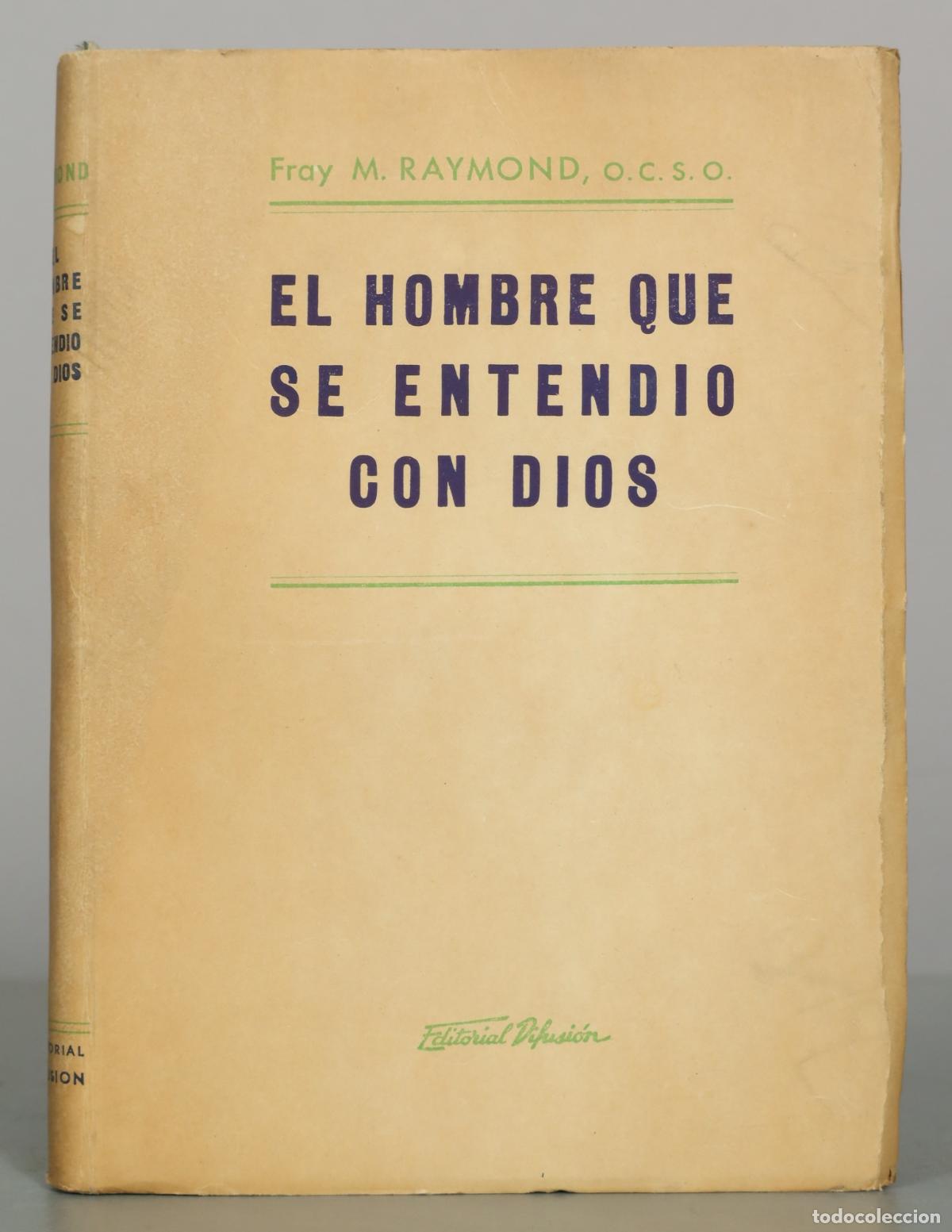 Libros de segunda mano: El hombre que se entendi&oacute; con Dios - Fray M. Raymond - Editorial Difusi&oacute;n