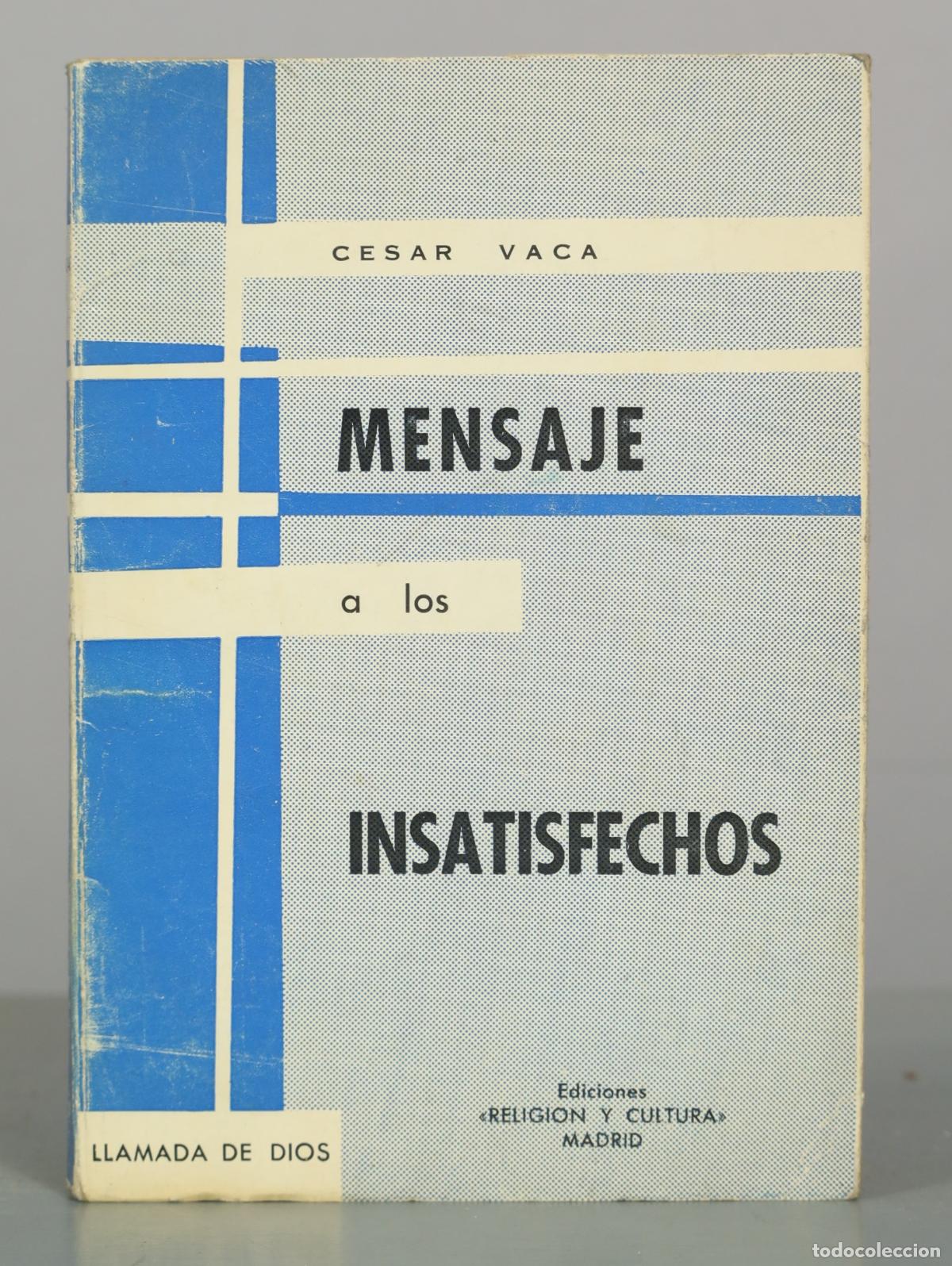 Libros de segunda mano: Mensaje a los insatisfechos - Cesar Vaca - Ediciones Religi&oacute;n y Cultura