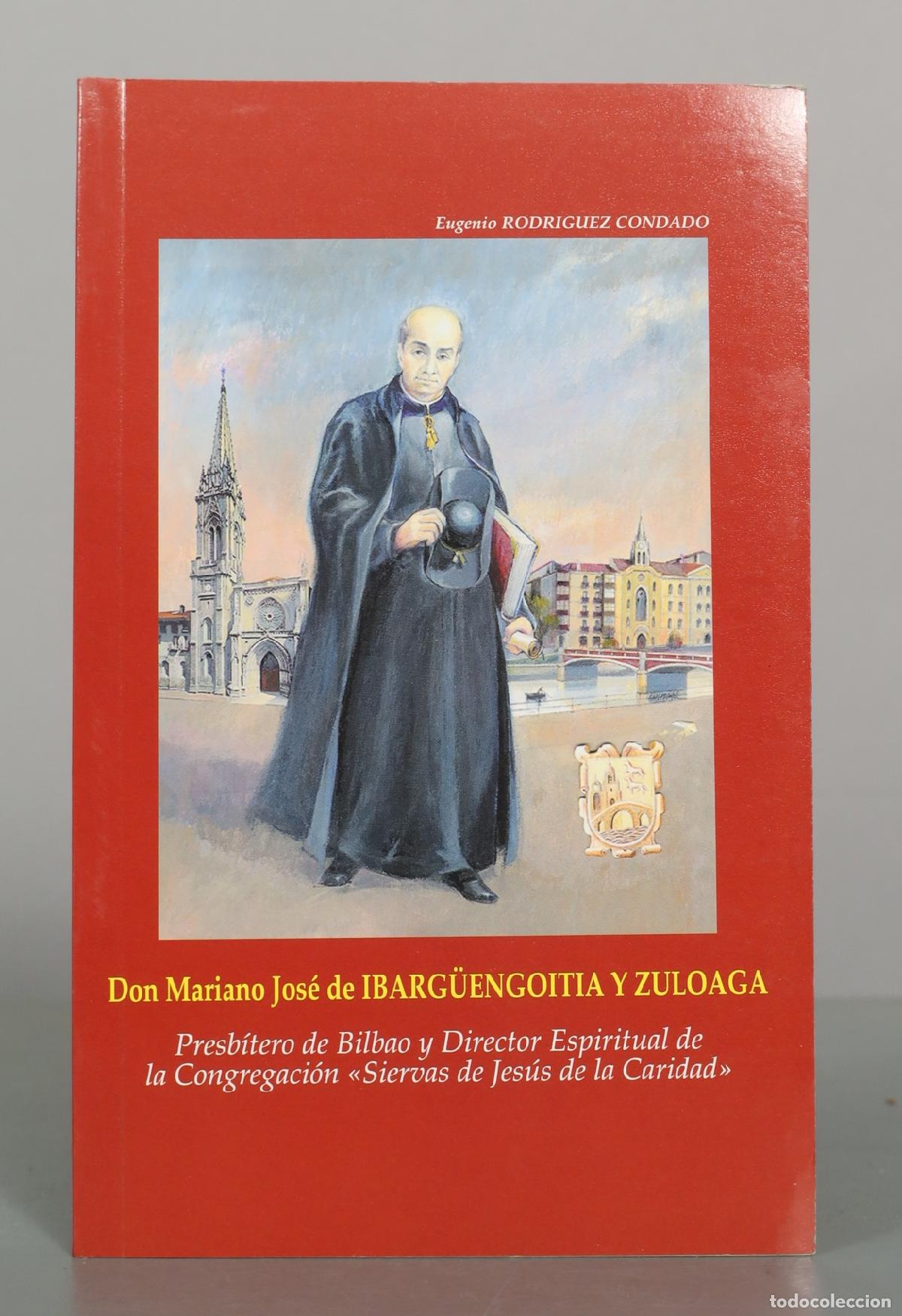 Libros de segunda mano: Don Mariano Jos&eacute; de Ibarg&uuml;engoitia y Zuloaga: Presb&iacute;tero de Bilbao y Director Espiritual de la