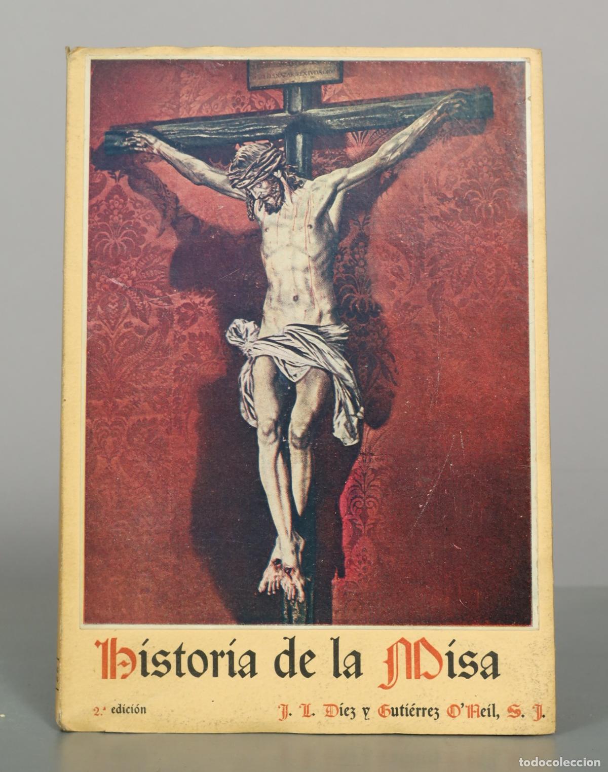 Libros de segunda mano: Historia de la misa. D&Iacute;EZ Y GUTIERREZ O NEIL, Jos&eacute;