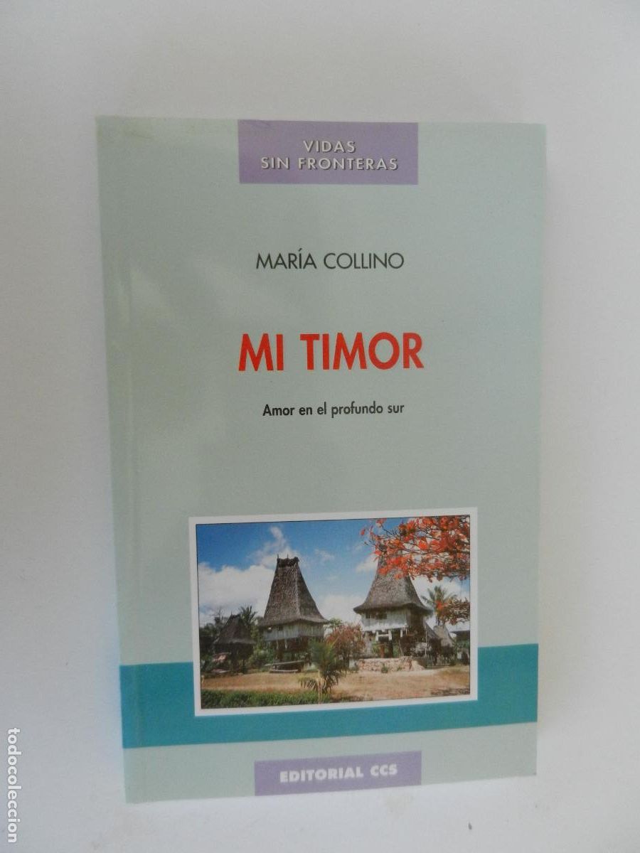 Libros de segunda mano: MI TIMOR - MARIA COLLINO - AMOR PROFUNDO EN EL SUR - EDITORIAL CCS 1998 - VIDAS SIN FRONTERAS