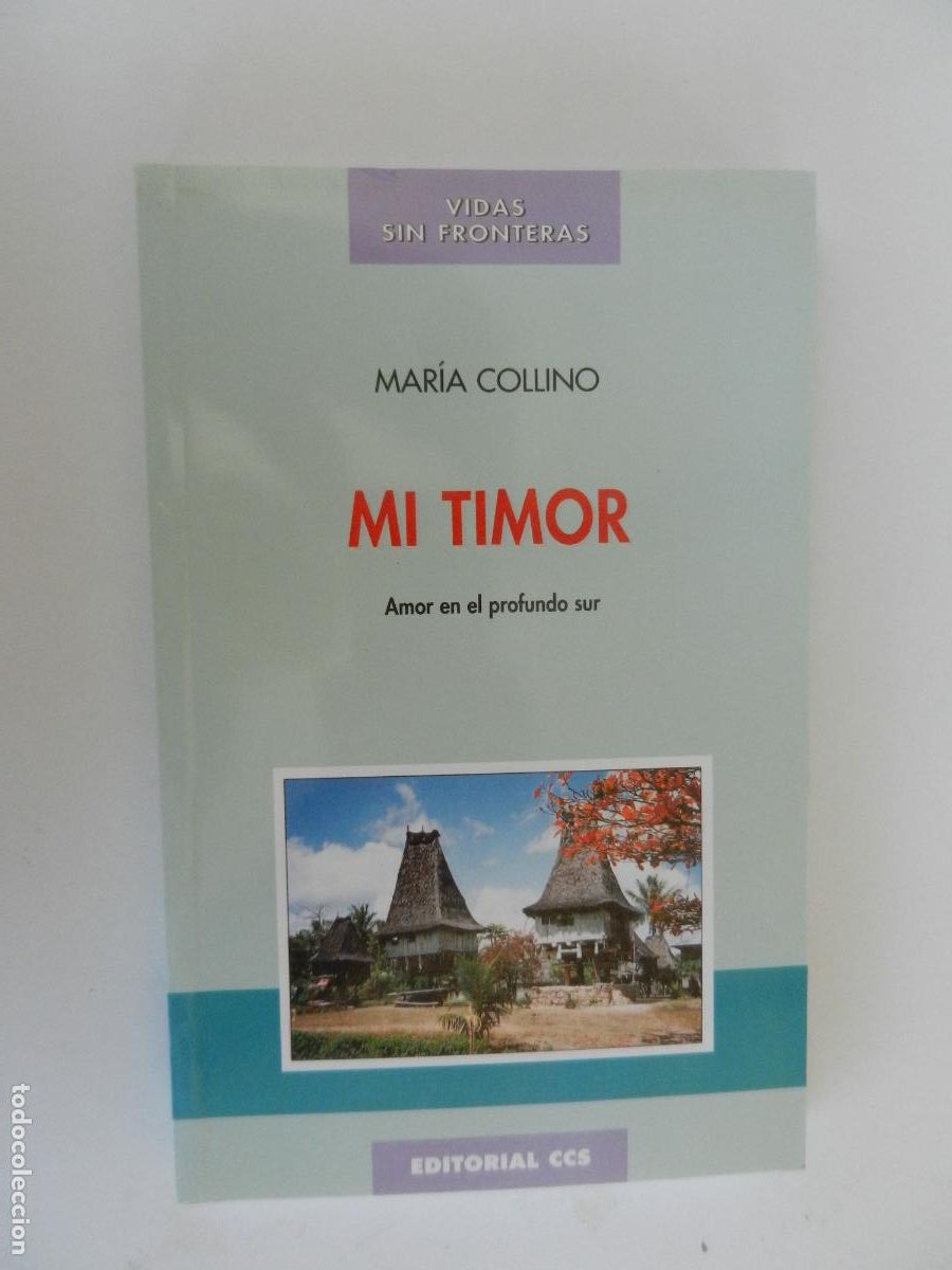 Libros de segunda mano: MI TIMOR - MARIA COLLINO - AMOR PROFUNDO EN EL SUR - EDITORIAL CCS 1998 - VIDAS SIN FRONTERAS