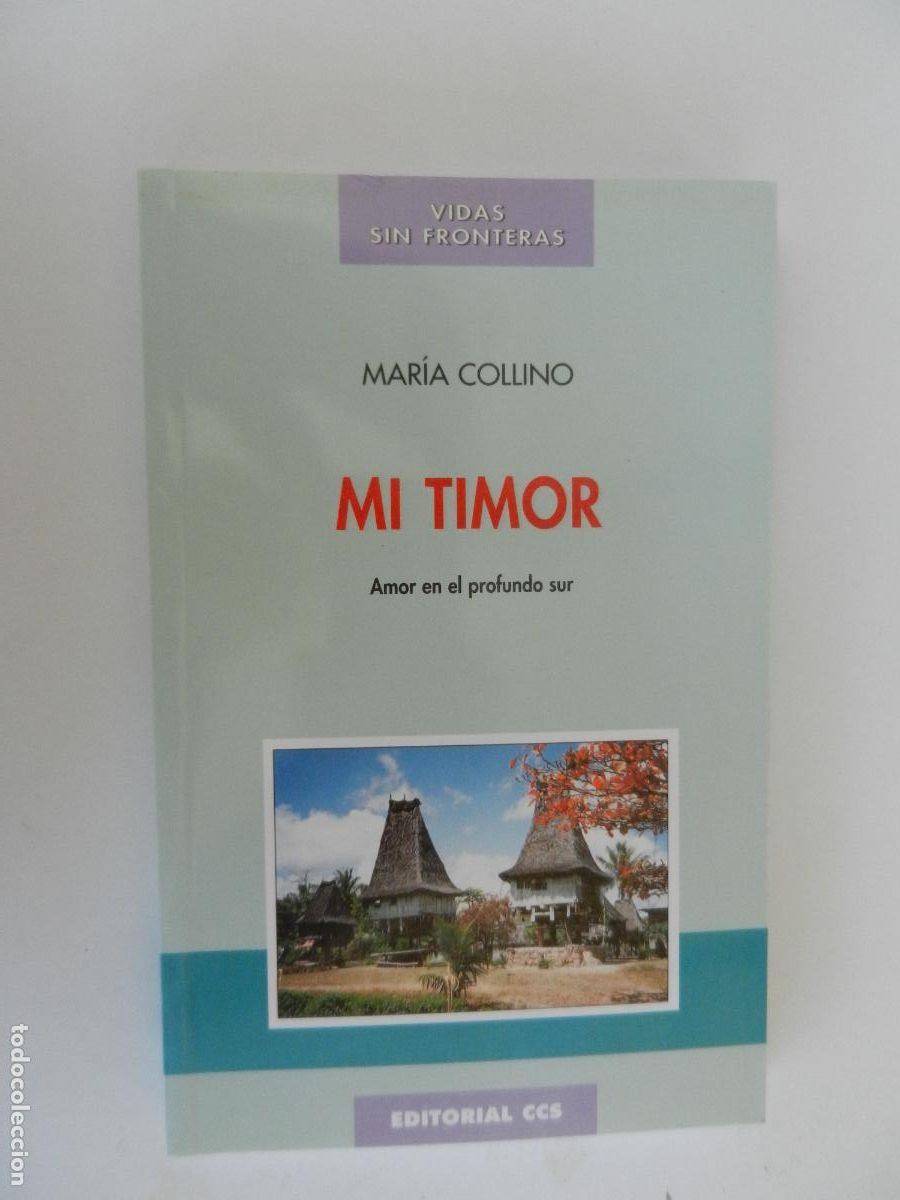 Libros de segunda mano: MI TIMOR - MARIA COLLINO - AMOR PROFUNDO EN EL SUR - EDITORIAL CCS 1998 - VIDAS SIN FRONTERAS
