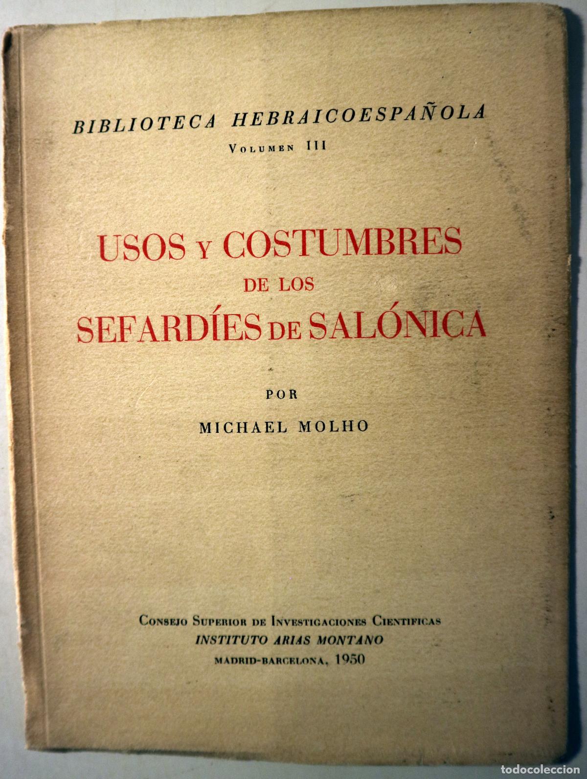 Libros de segunda mano: MOLHO, Michael - USOS Y COSTUMBRES DE LOS SEFARD&Iacute;ES DE SAL&Oacute;NICA - Madrid/Barcelona 1950