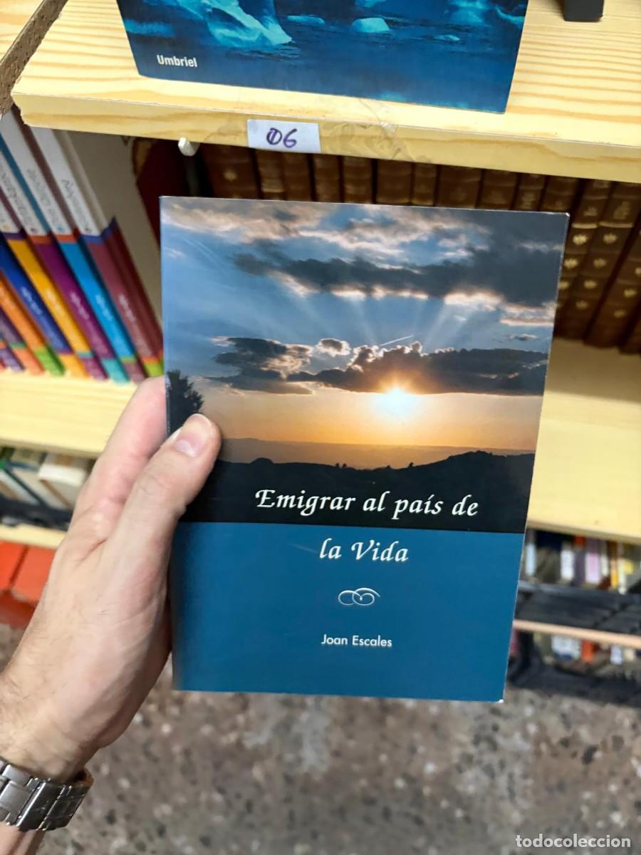 Libros de segunda mano: 06 Emigrar al pa&iacute;s de la vida, Joan Escales