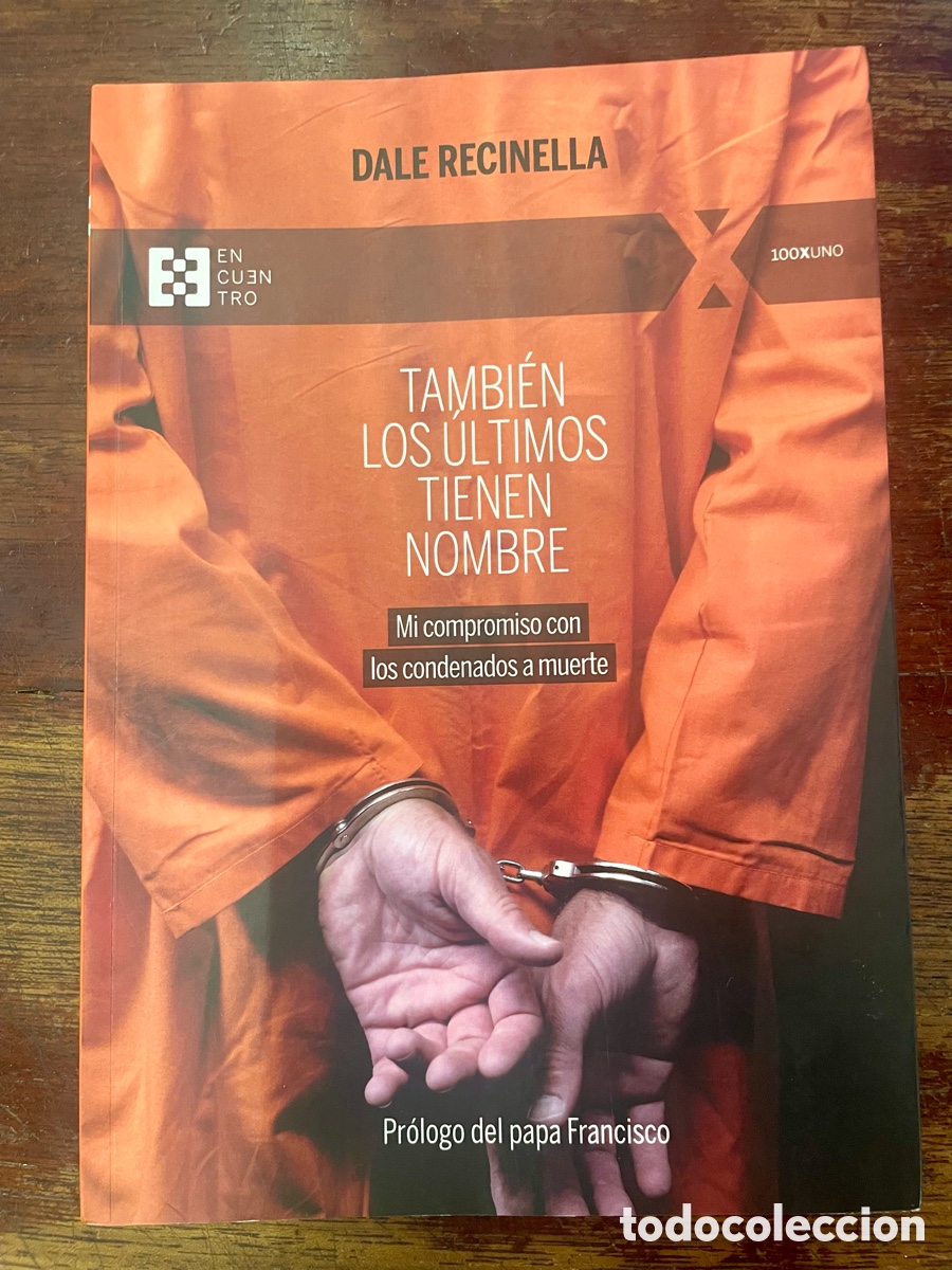 Libros de segunda mano: TAMBI&Eacute;N LOS &Uacute;LTIMOS TIENEN NOMBRE &ndash; DALE RECINELLA &ndash; PENA DE MUERTE &ndash; PR&Oacute;LOGO PAPA FRANCISCO
