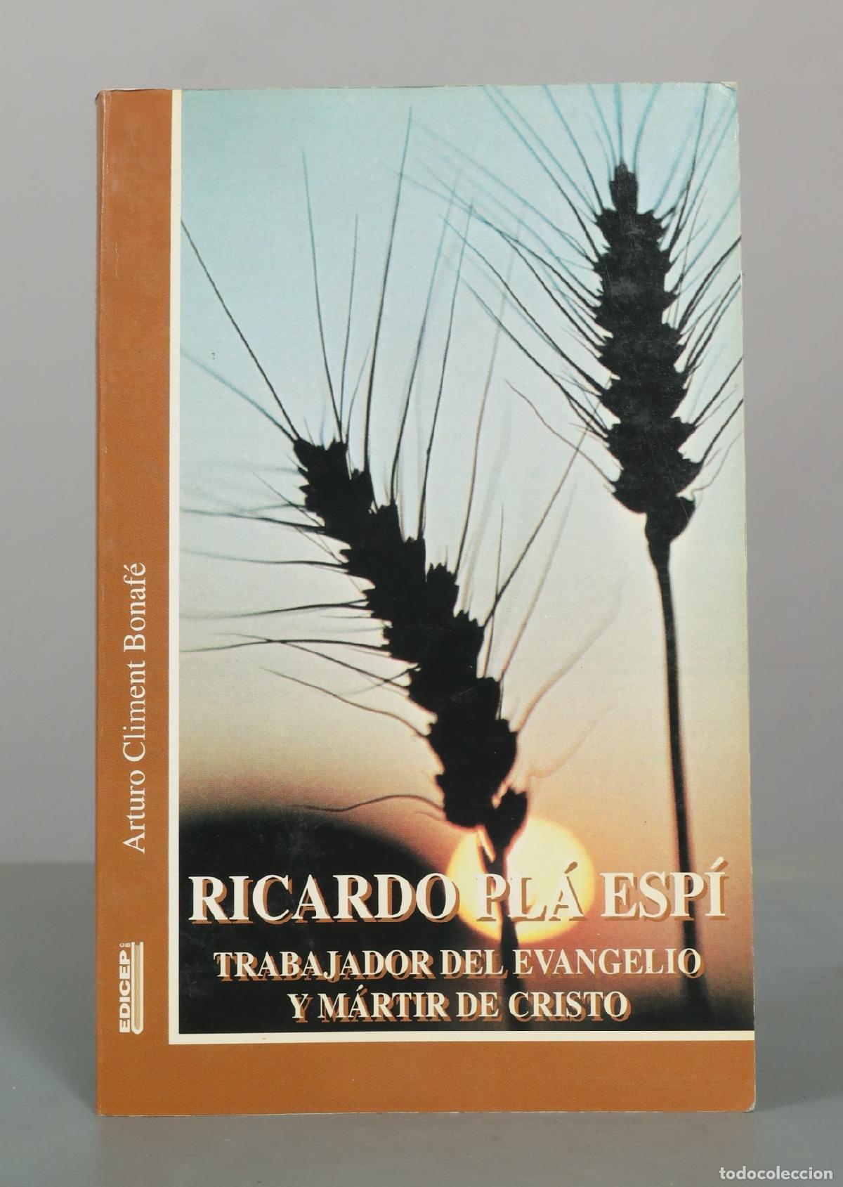 Libros de segunda mano: Ricardo Pl&aacute; Esp&iacute;: Trabajador del Evangelio y m&aacute;rtir de Cristo - Arturo Climent Bonaf&eacute; - EDICEP