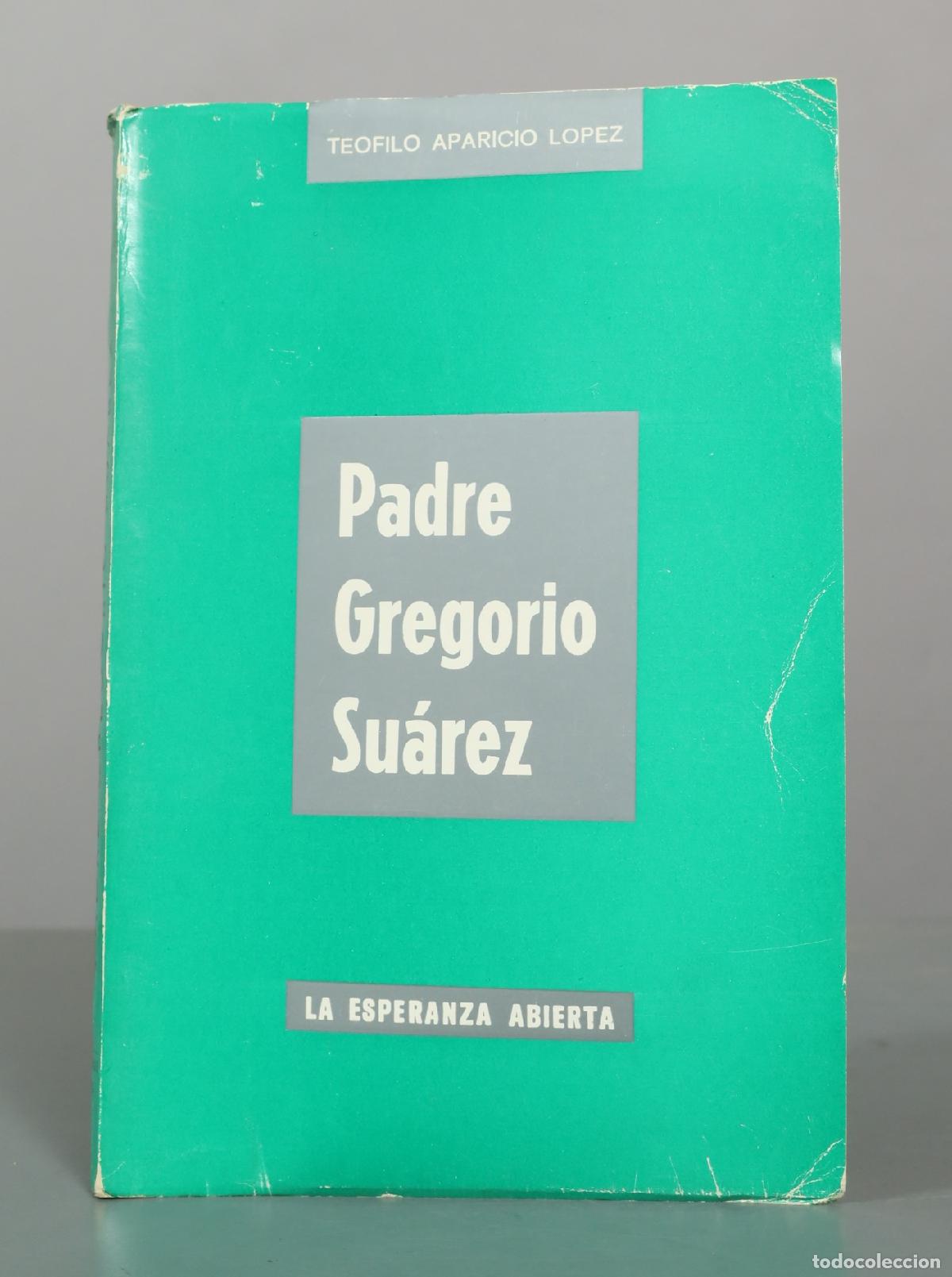 Libros de segunda mano: Padre Gregorio Su&aacute;rez. La esperanza abierta - Te&oacute;filo Aparicio L&oacute;pez - Estudio Agustiniano